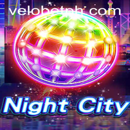 Exploring NightCity: A Dive into VELOBET's Latest Urban Adventure